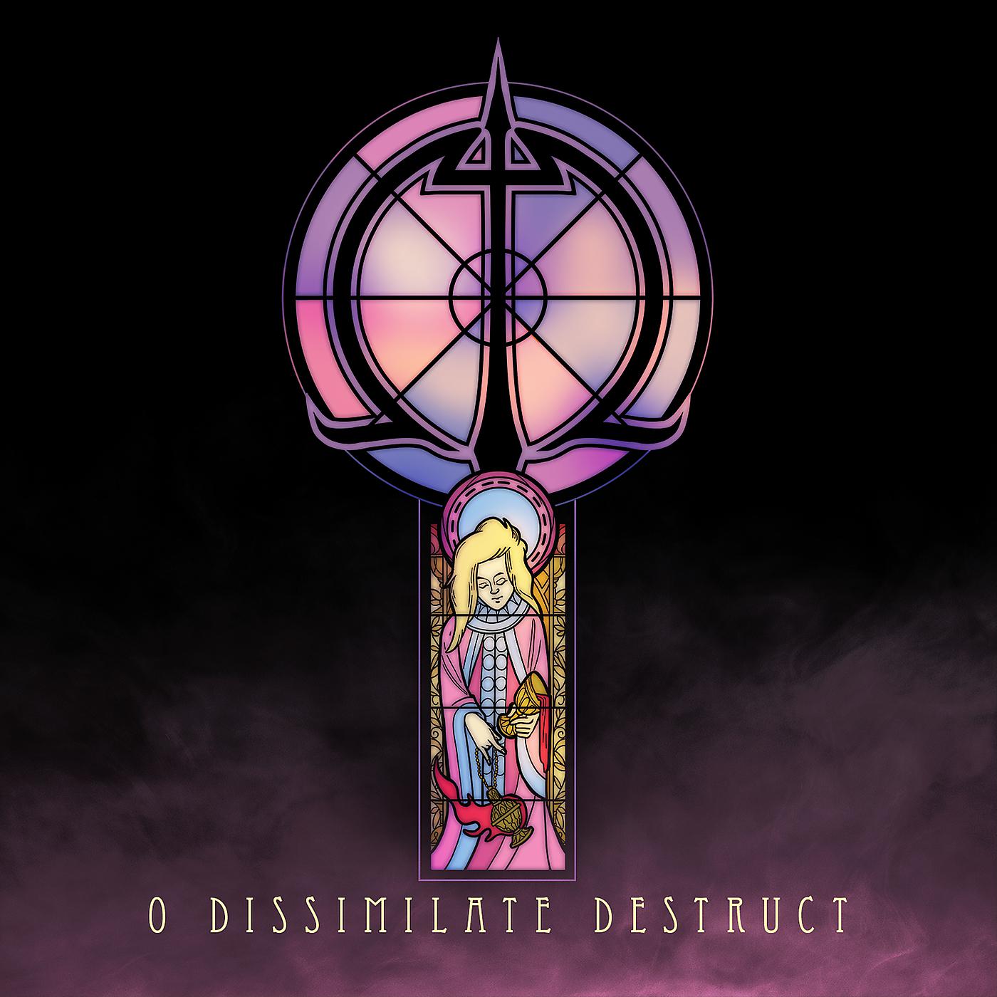 Постер альбома O, Dissimilate Destruct