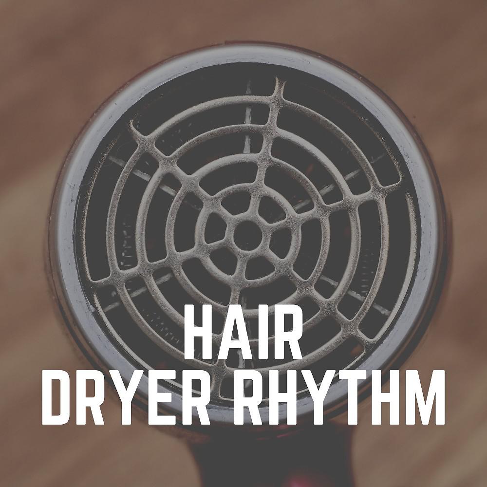 Постер альбома Hair Dryer Rhythm