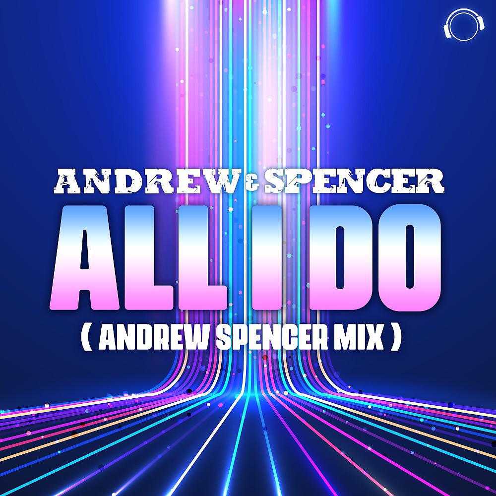 Постер альбома All I Do (Andrew Spencer Mix)