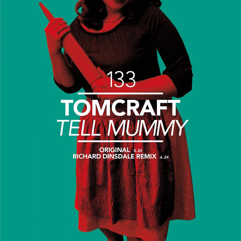 Tomcraft - Tell Mummy (Richard Dinsdale RMX)