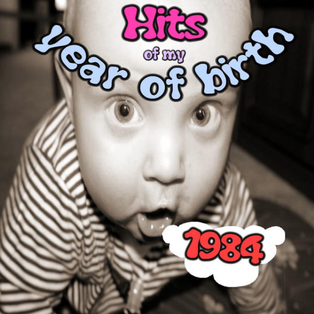 Постер альбома Hits of My Year of Birth-1984 / Hits Aus Meinem Geburtsjahr-1984