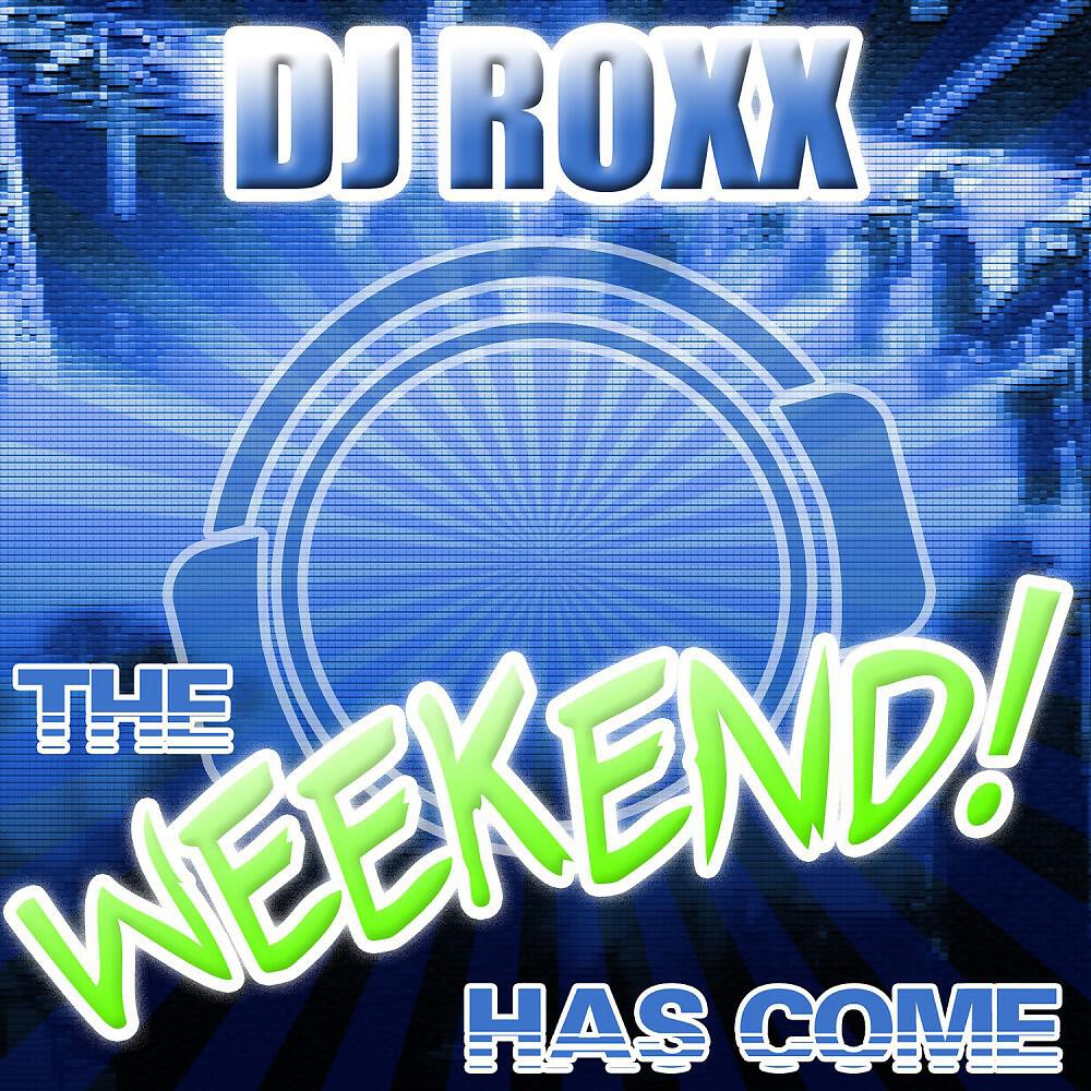 DJ Roxx - The Weekend Has Come (DJ Carfil Remix)