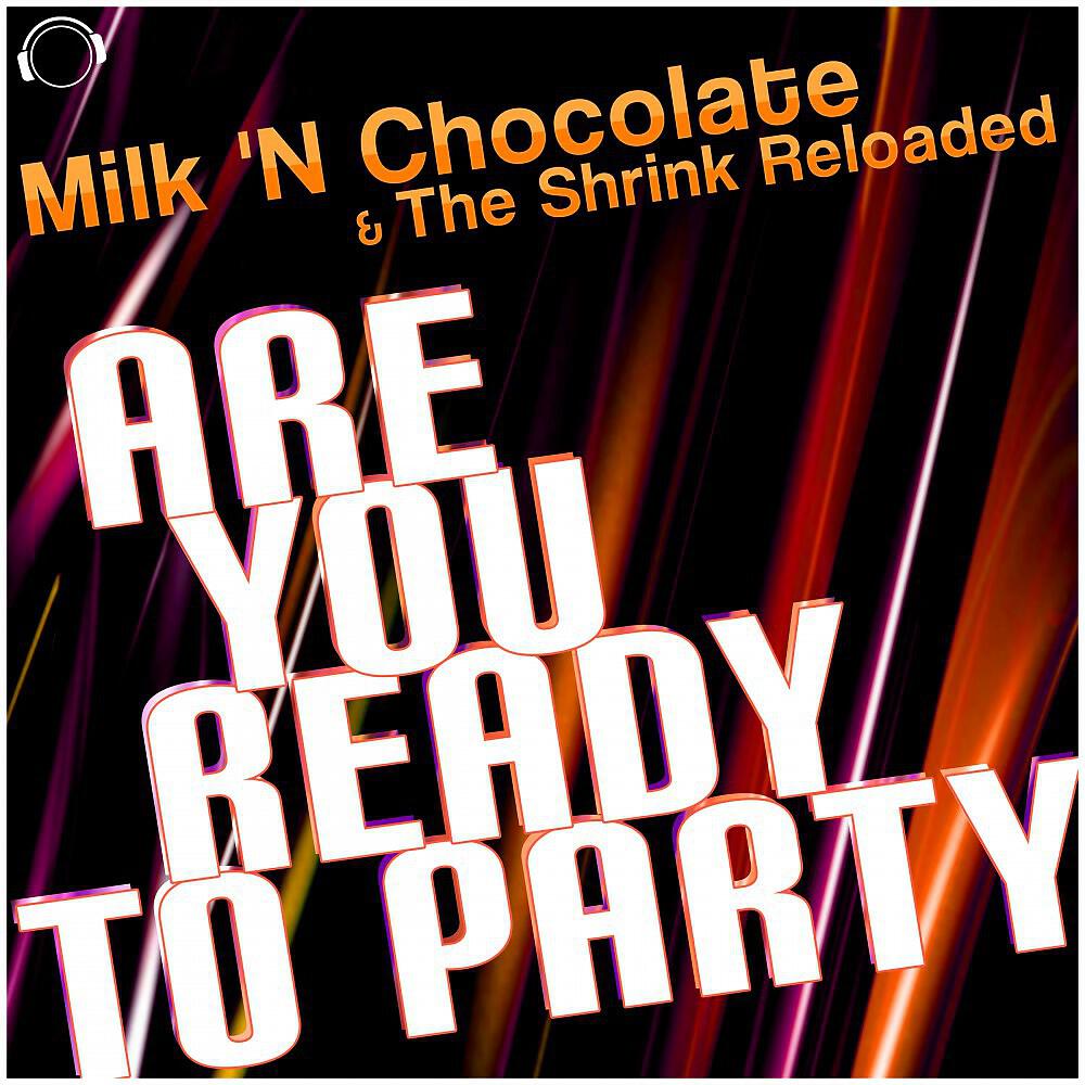 Milk ‘N Chocolate & The Shrink Reloaded - Are You Ready to Party (Persian Raver Remix)