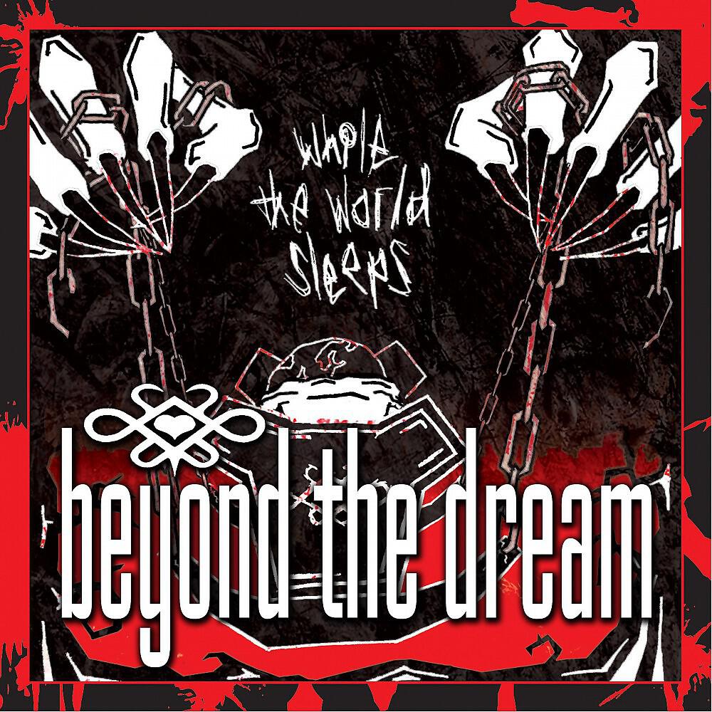 Beyond the Dream - The Hands On the Hearts Beating No More Into the Rhythm of Our Love