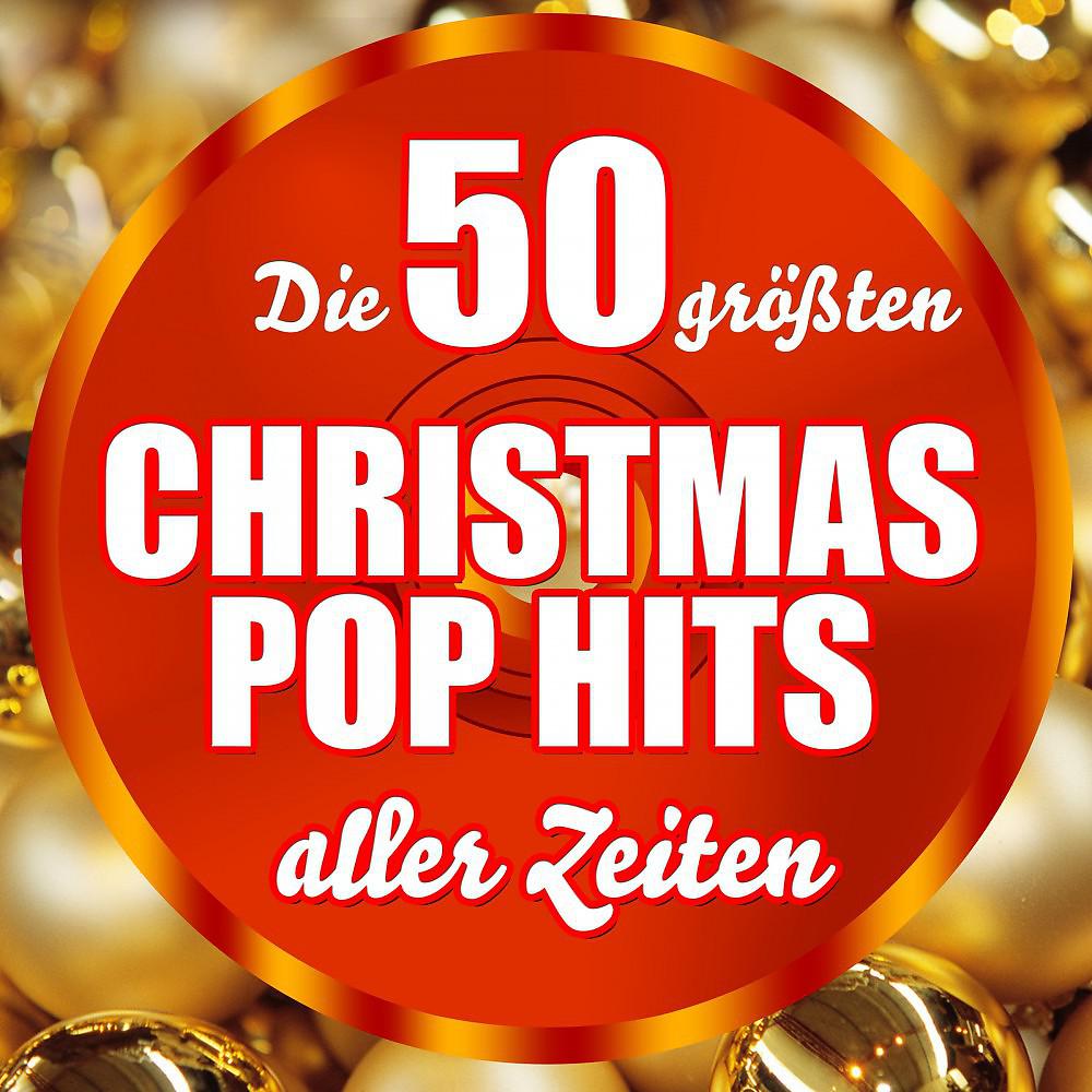 Постер альбома Die 50 größten Christmas Pop Songs aller Zeiten