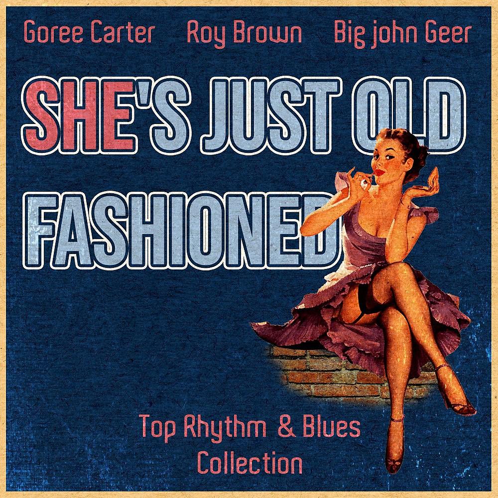 Постер альбома She's Just Old Fashioned (Top Rhythm & Blues Collection)