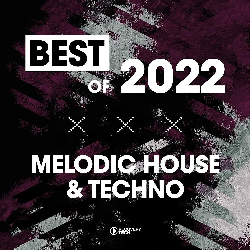 Постер альбома Best of Melodic House & Techno 2022