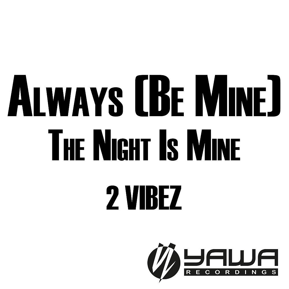 Постер альбома Always (Be Mine) / The Night Is Mine