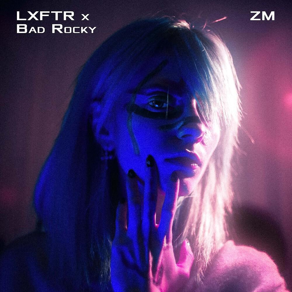 LXFTR, Bad Rocky - Zm