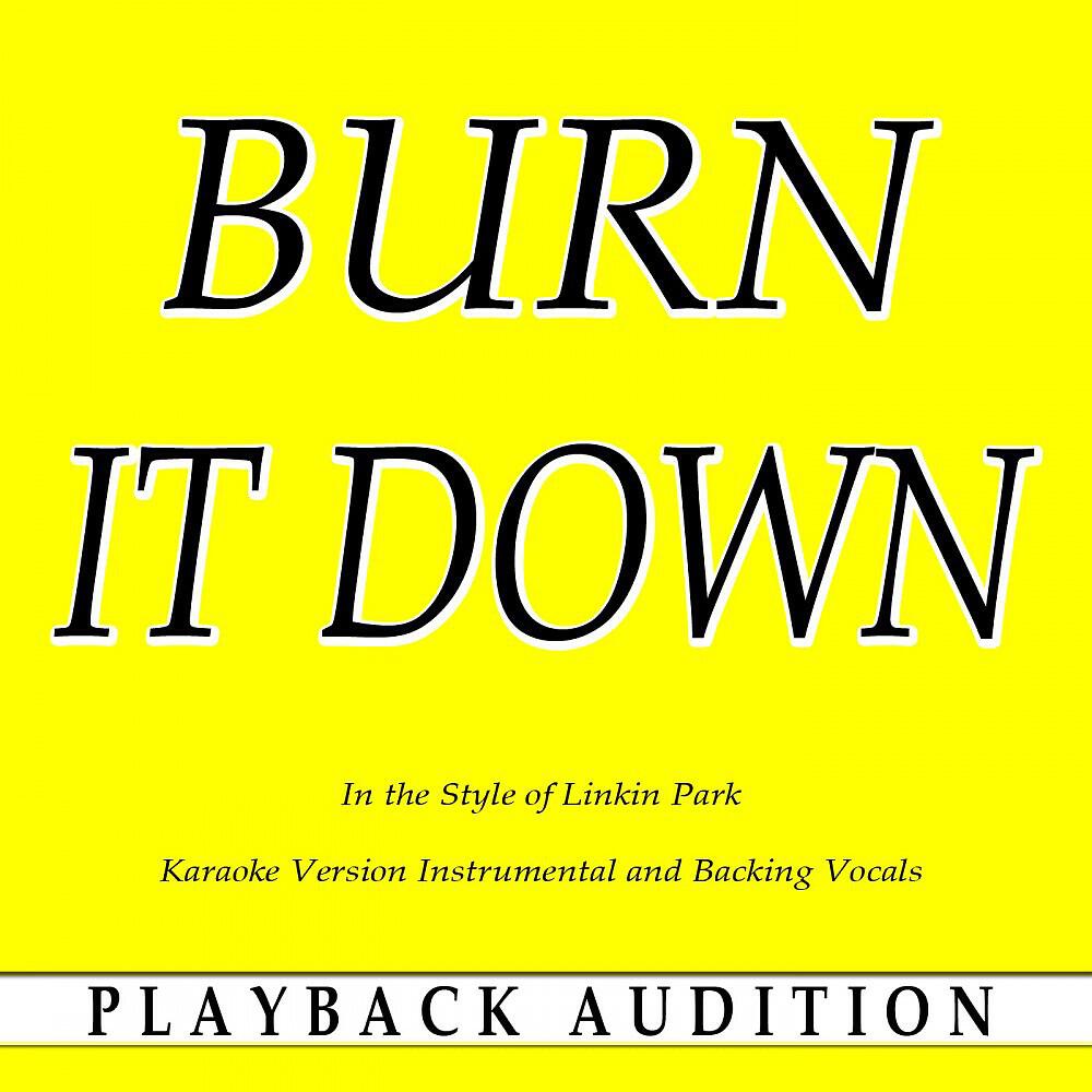 Playback Audition - Burn It Down (In the Style of Linkin Park) [Karaoke Version With Backing Vocals]