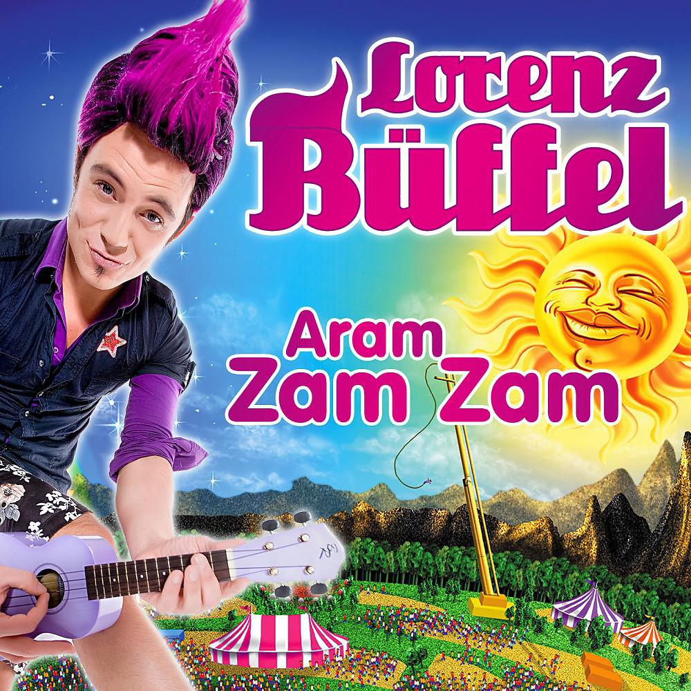 Lorenz Büffel - Aram Zam Zam