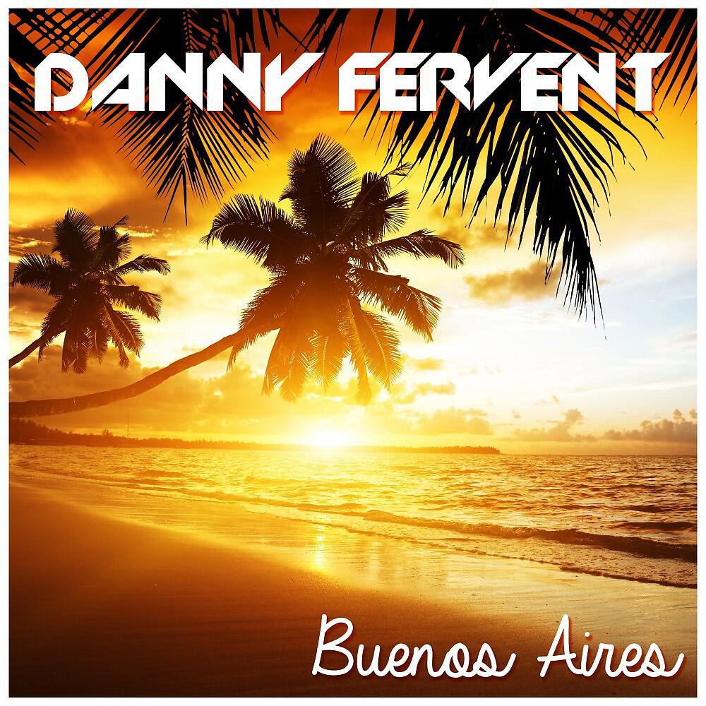 Danny Fervent - Buenos Aires (Dezybill Meets Sven E Edit)