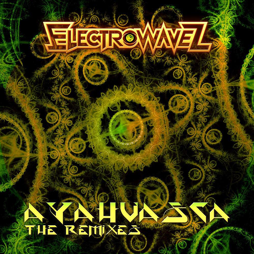 ElectrowaveZ - Ayahuasca (El Brujo Remix)