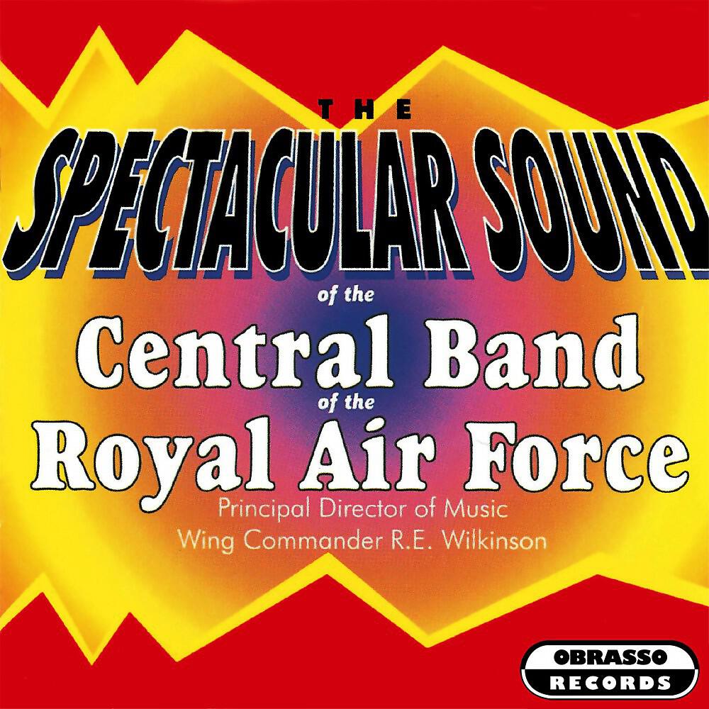 The Central Band Of The Royal Air Force & Wing Commander R.E. Wilkinson - Fanfare for a New Age