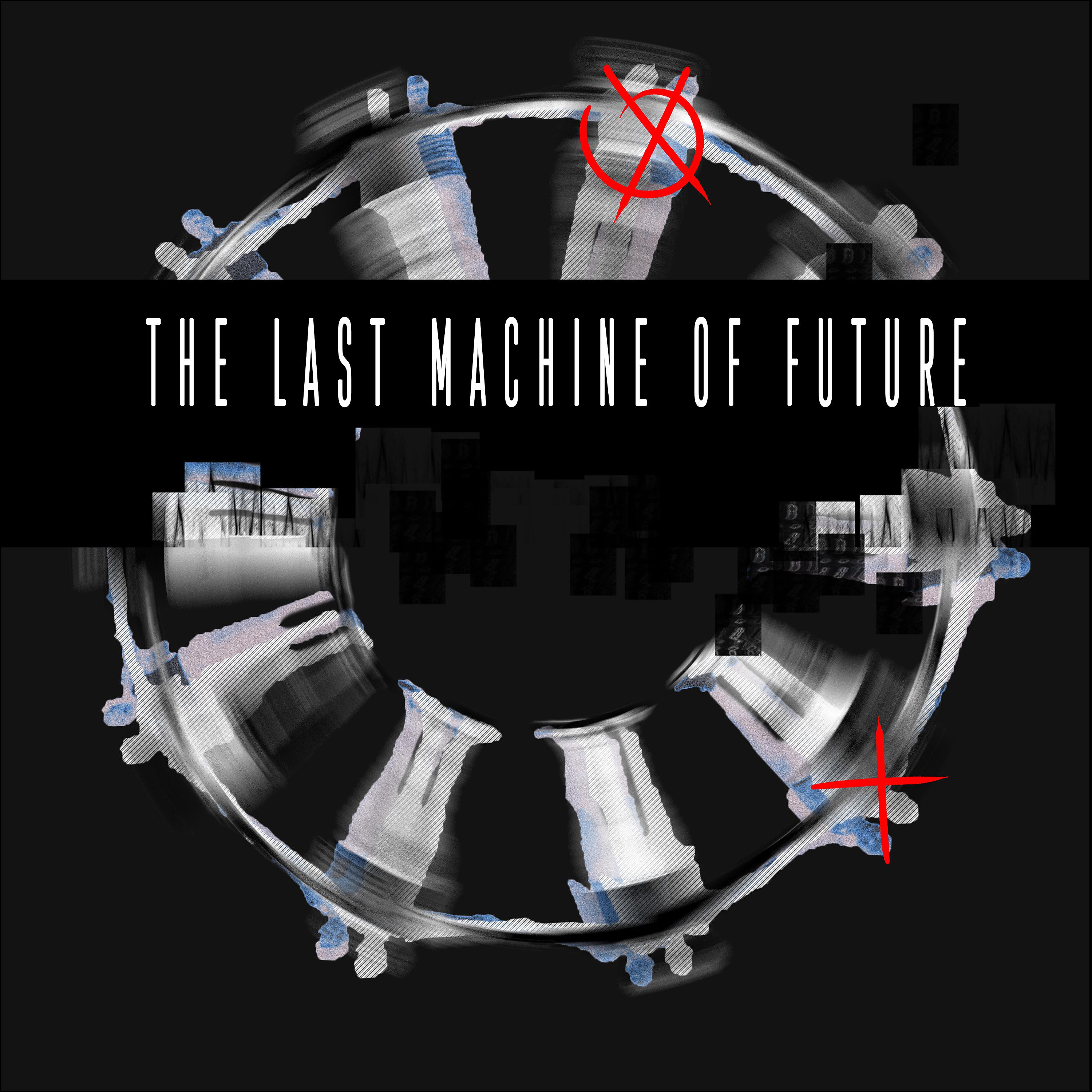Постер альбома The Last Machine Of Future