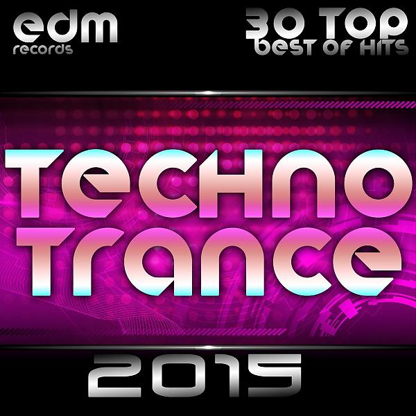 Постер альбома Techno Trance 2015 - 30 Top Hits Best Of Acid, House, Rave Music, Electro Goa Hard Dance, Psytrance