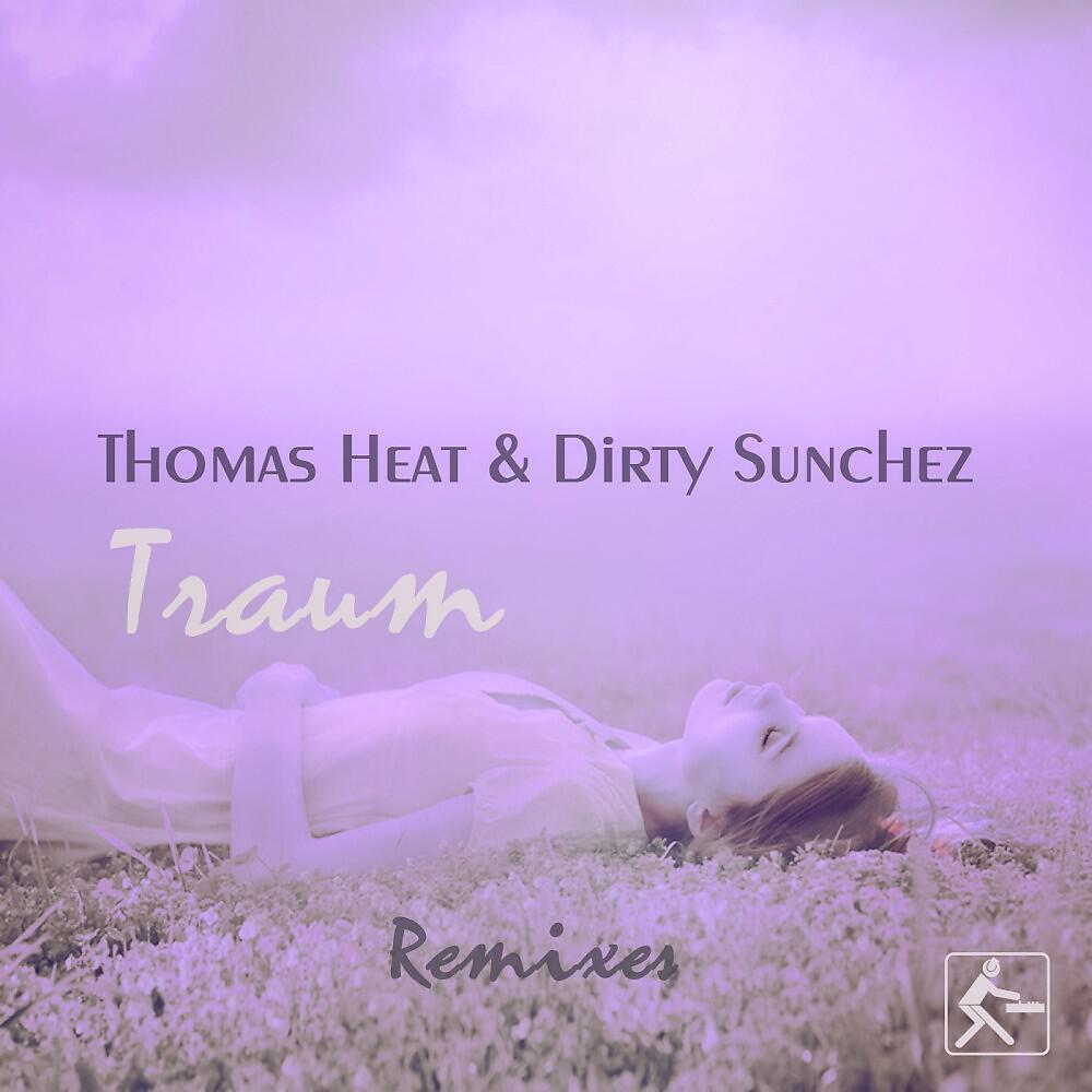 Thomas Heat & Dirty Sunchez - Traum (Monoloop Remix Radio Edit)