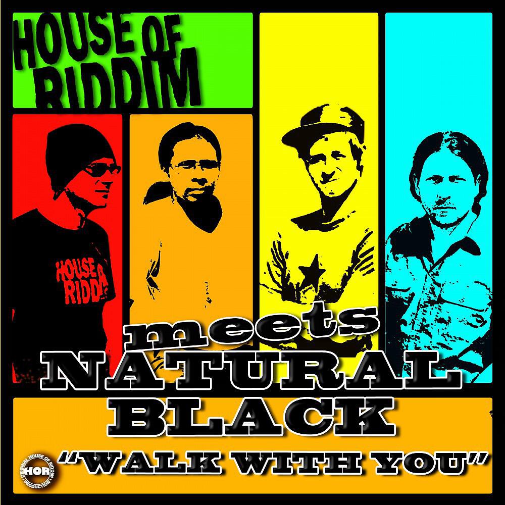 Natural Black Meets House Of Riddim - Walk With You