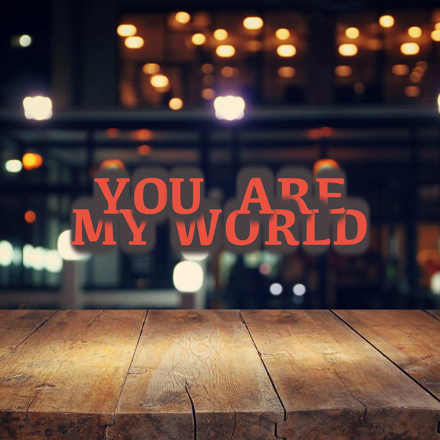 Постер альбома You Are My World