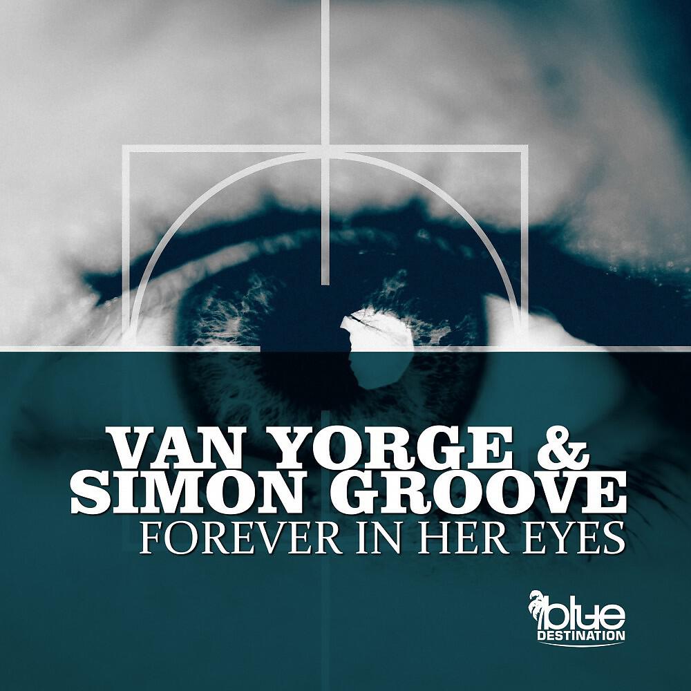 Van Yorge & Simon Groove - Forever in Her Eyes (Original Mix)