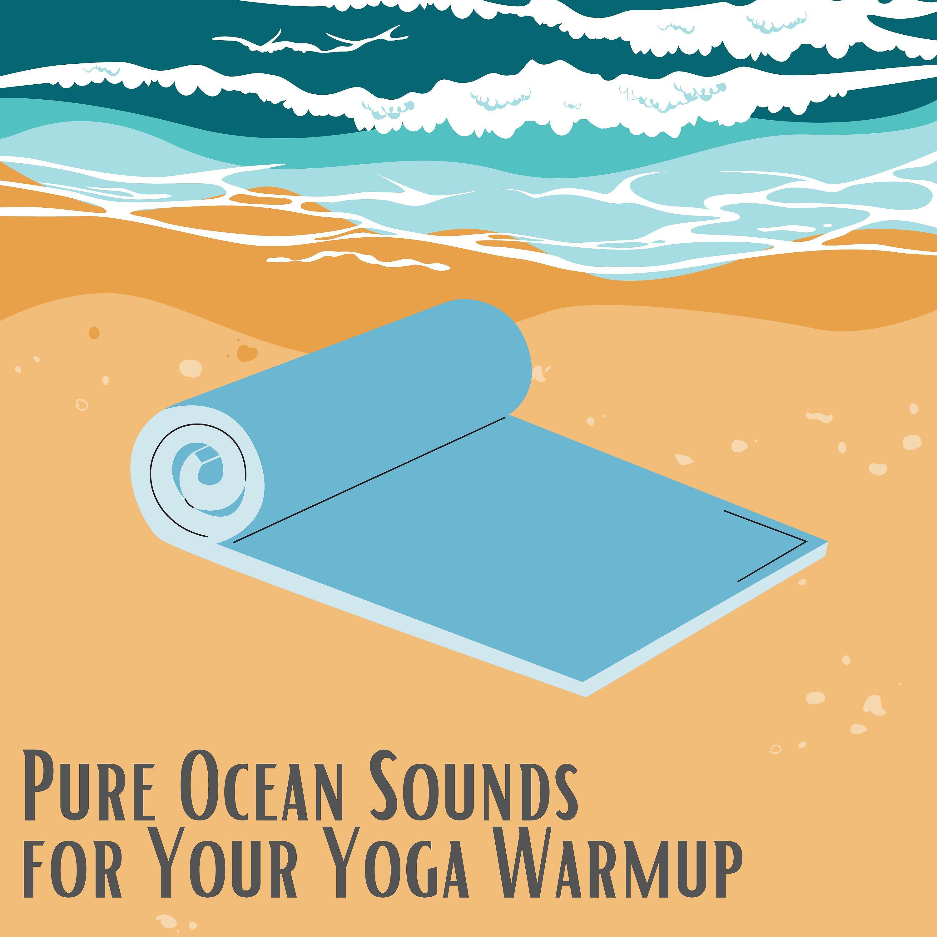 Постер альбома Pure Ocean Sounds for Your Yoga Warmup
