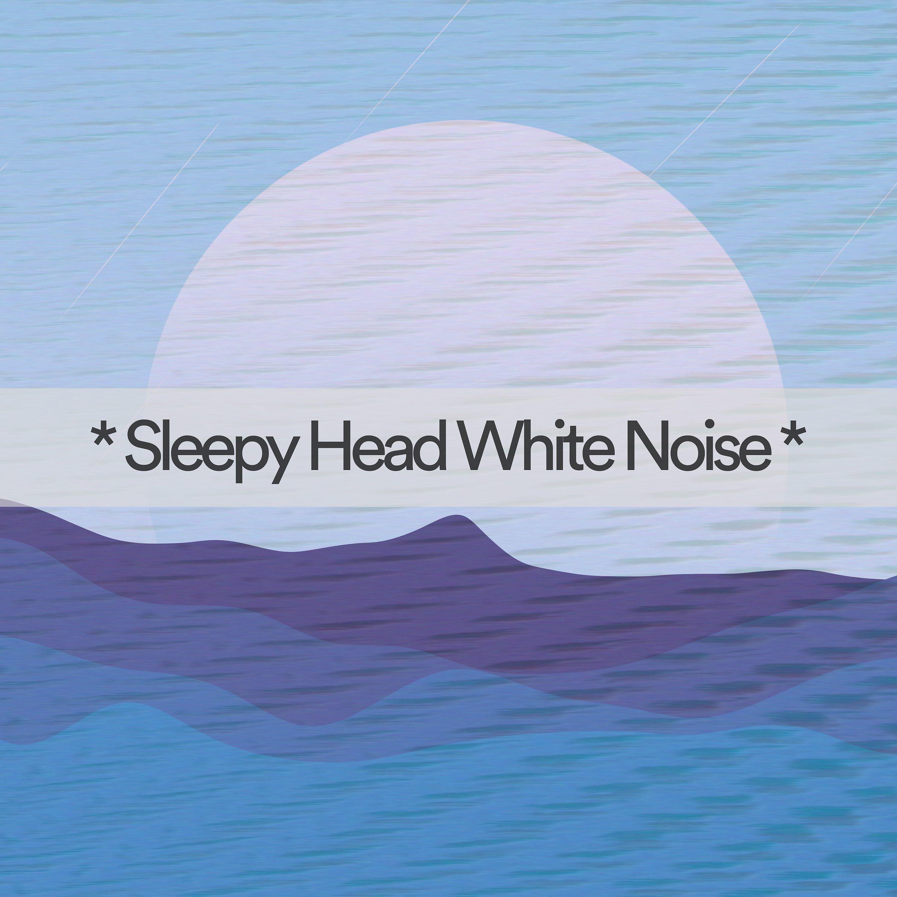 Постер альбома * Sleepy Head White Noise *