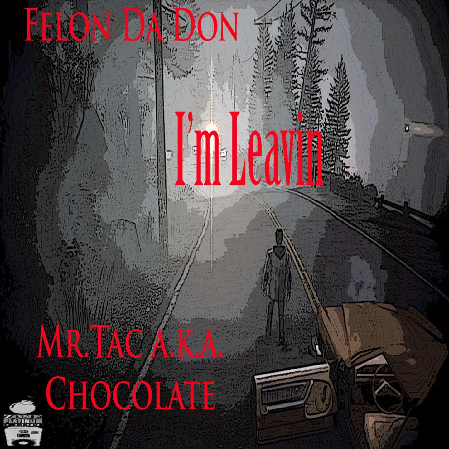Felon Da Don - I'm Leavin