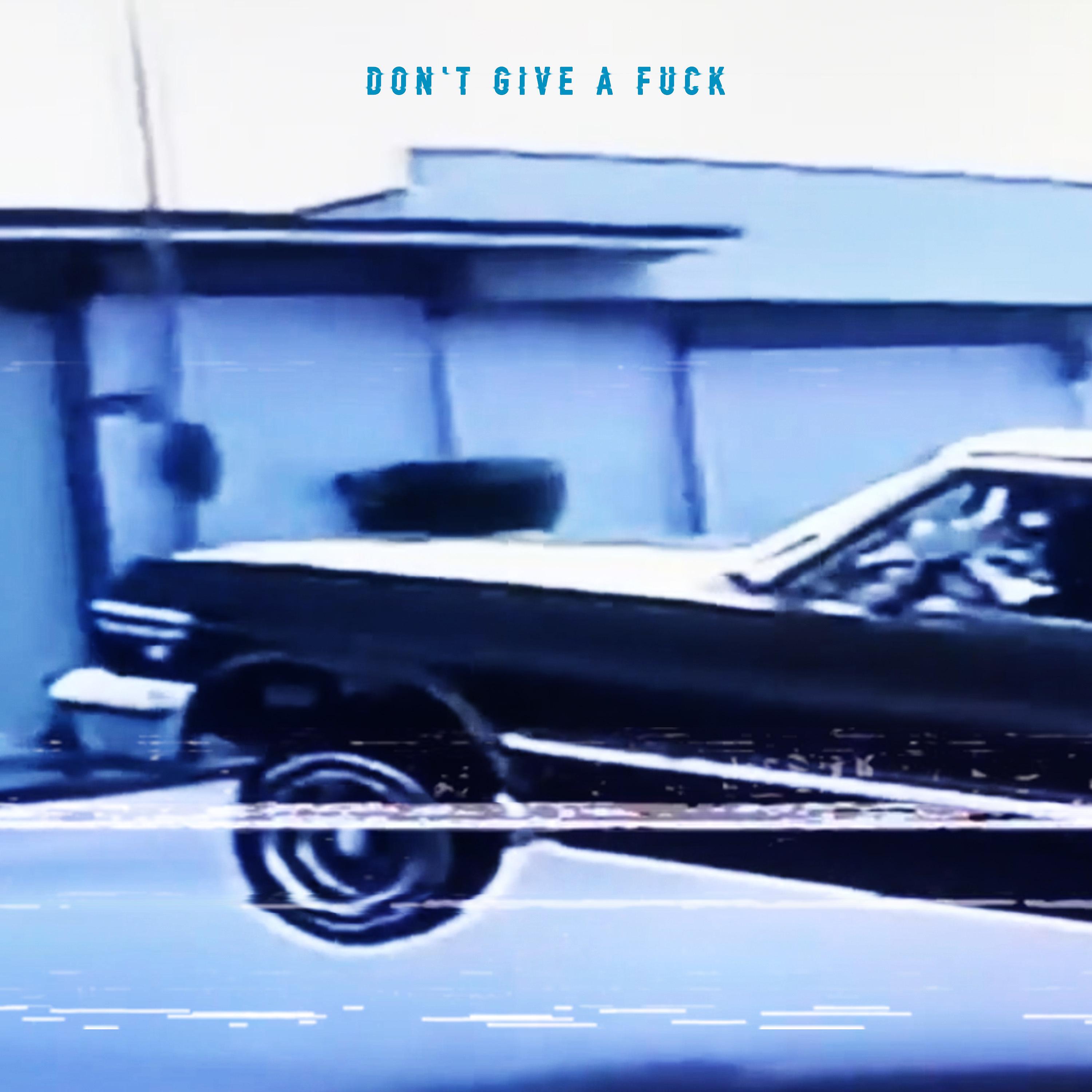 Постер альбома Don't Give a Fuck