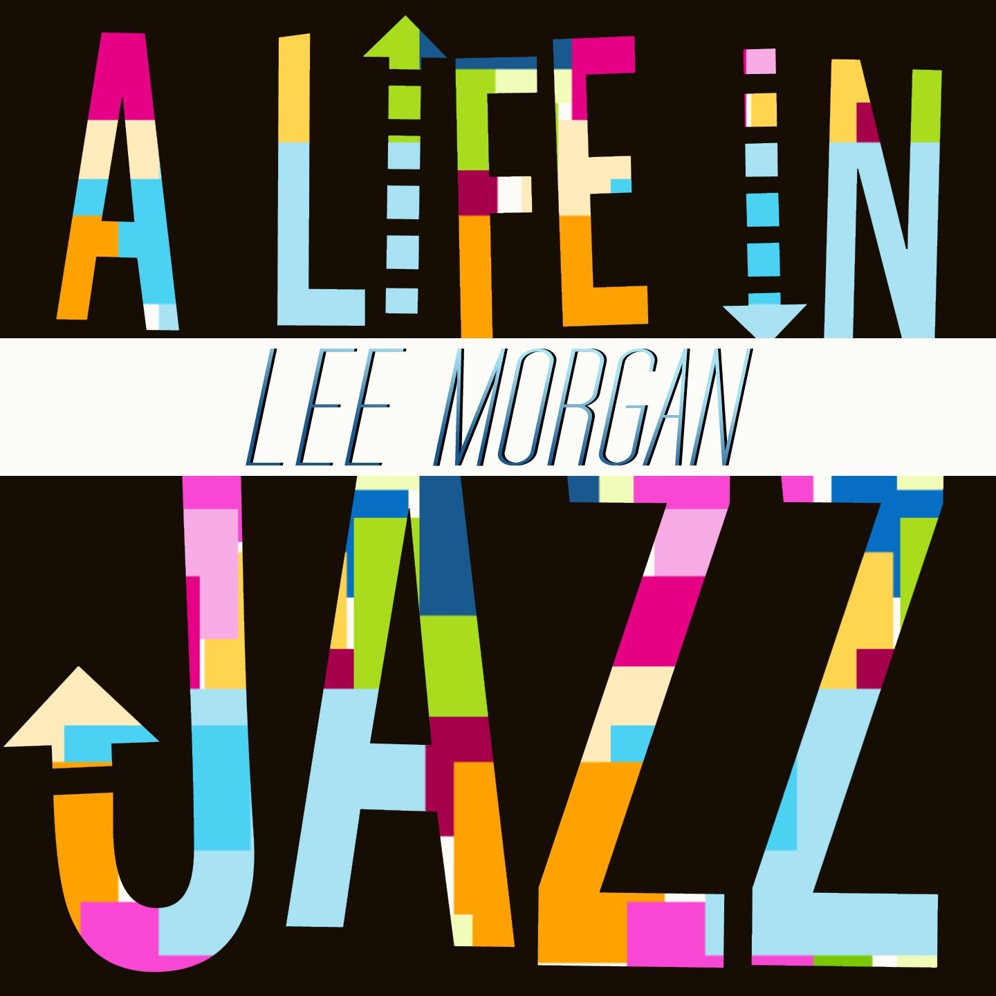Постер альбома A Life In Jazz - Lee Morgan