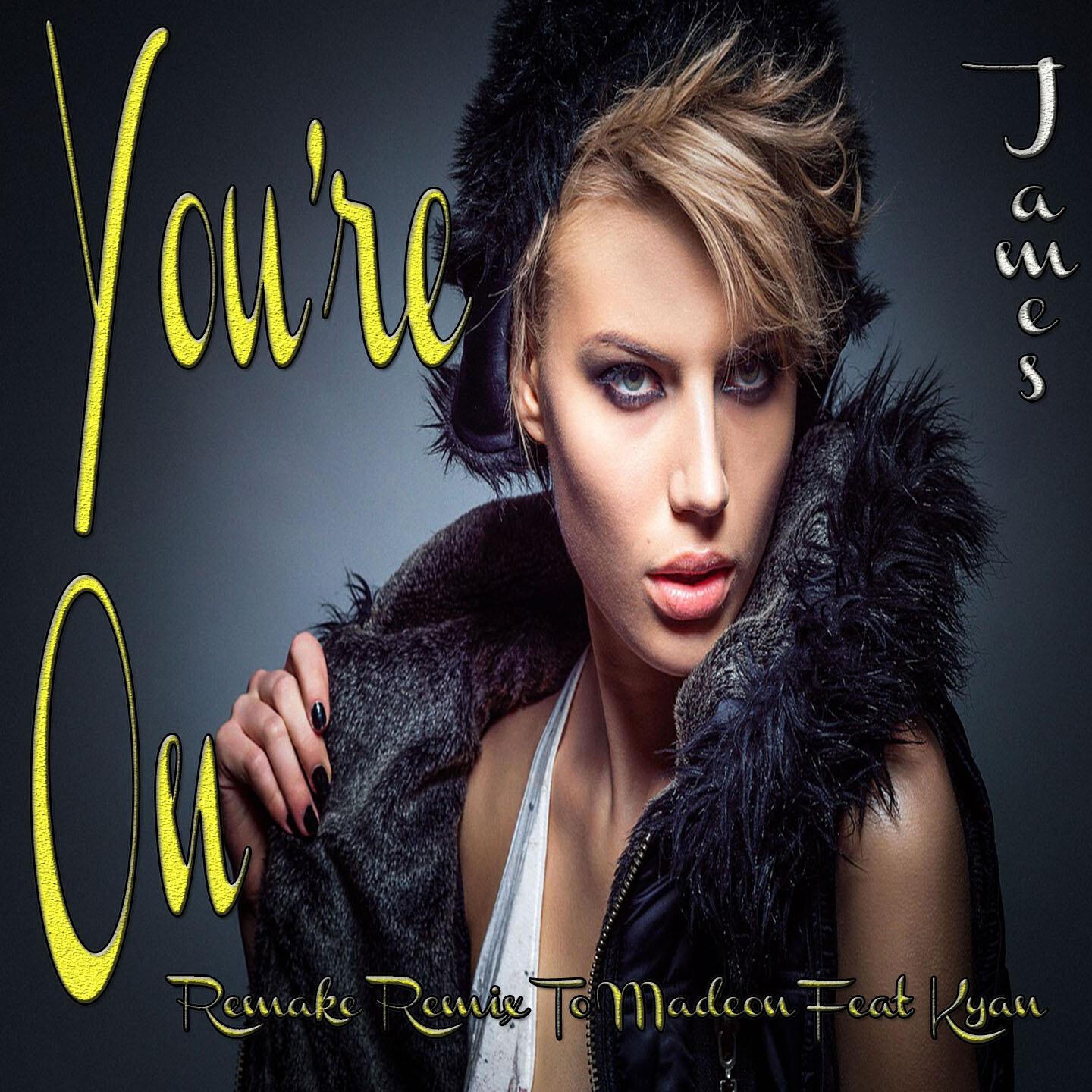 James - You're On (Remake Remix to Madeon Feat Kyan)