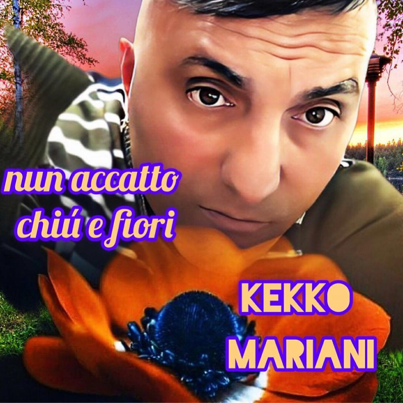 Kekko Mariani - Nun accatt chiú e fiori