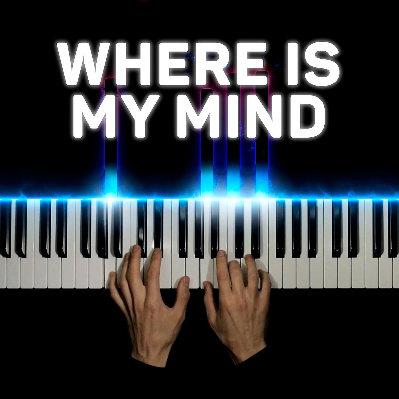Постер альбома Where Is My Mind (Piano Version)
