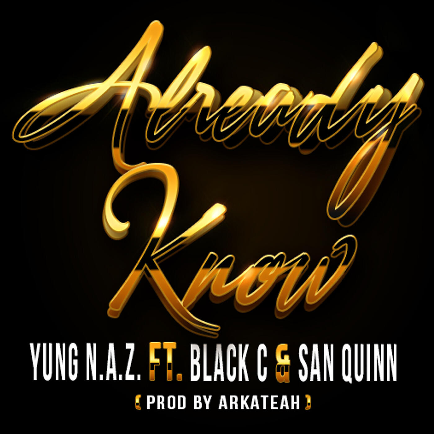 Yung N.A.Z. - Already Know (feat. Black C & San Quinn)