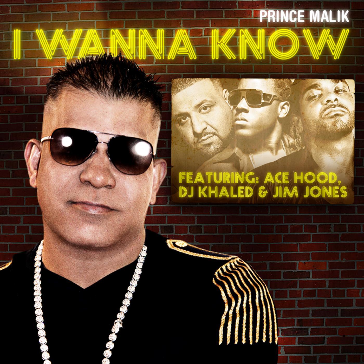 Prince Malik - I Wanna Know (Remix) [feat. DJ Khaled, Ace Hood & Jim Jones]