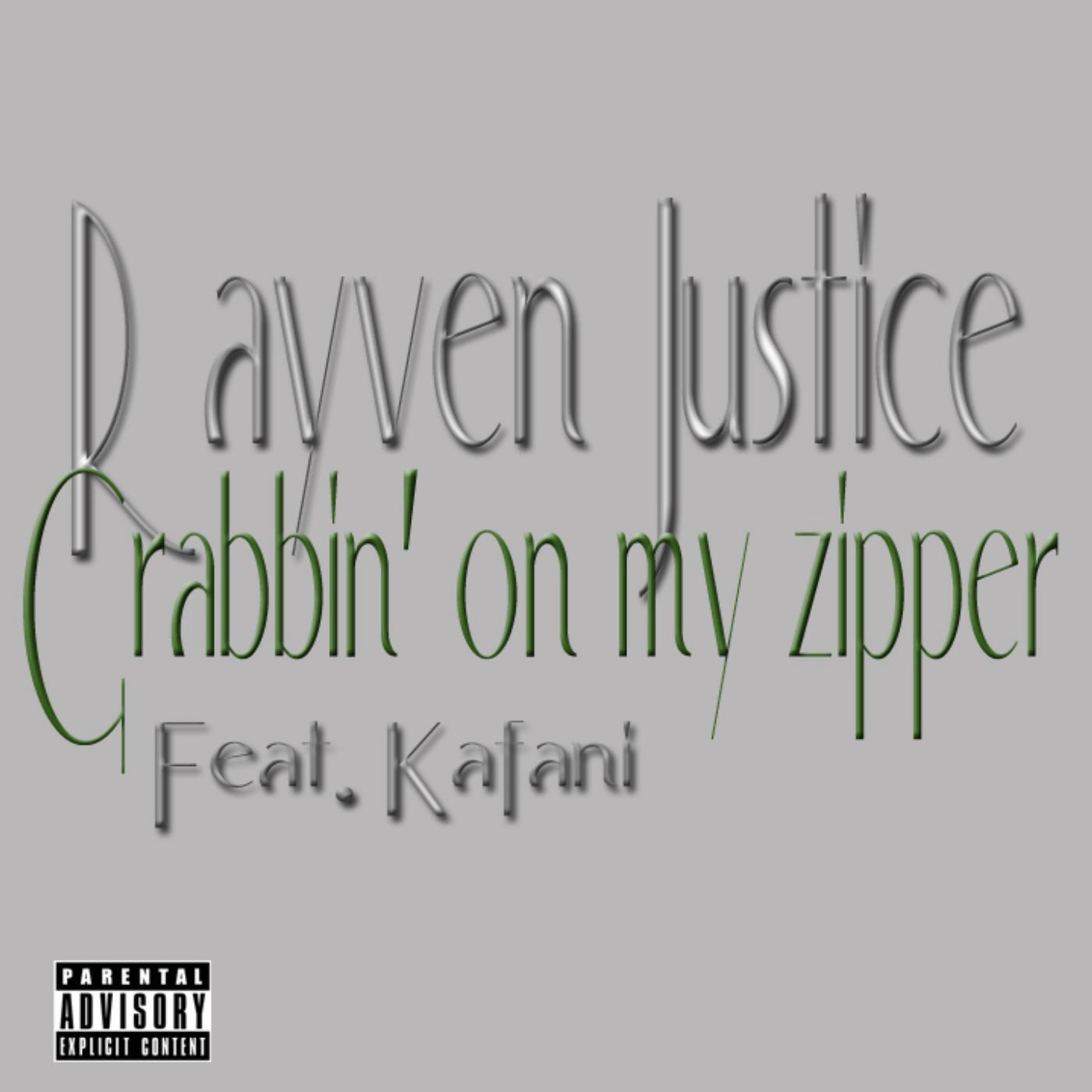 Rayven Justice - Grabbin' on My Zipper (feat. Kafani)