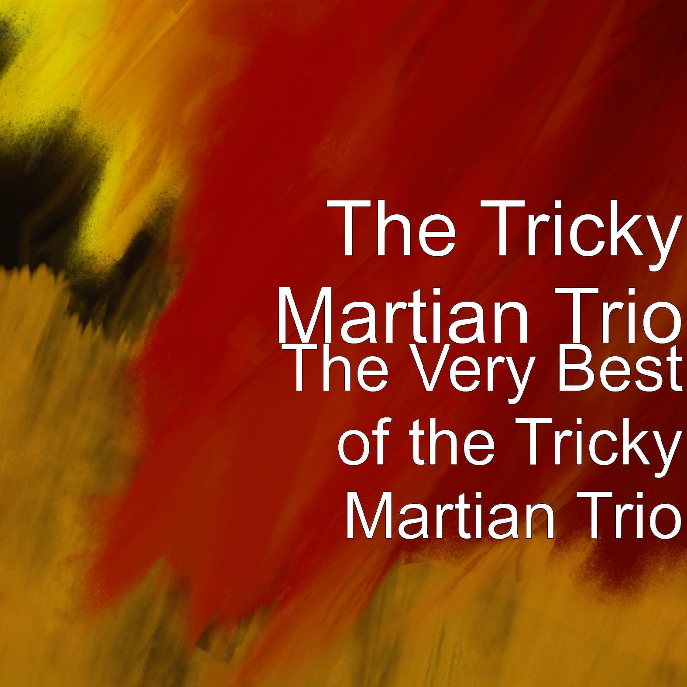 Постер альбома The Very Best of the Tricky Martian Trio