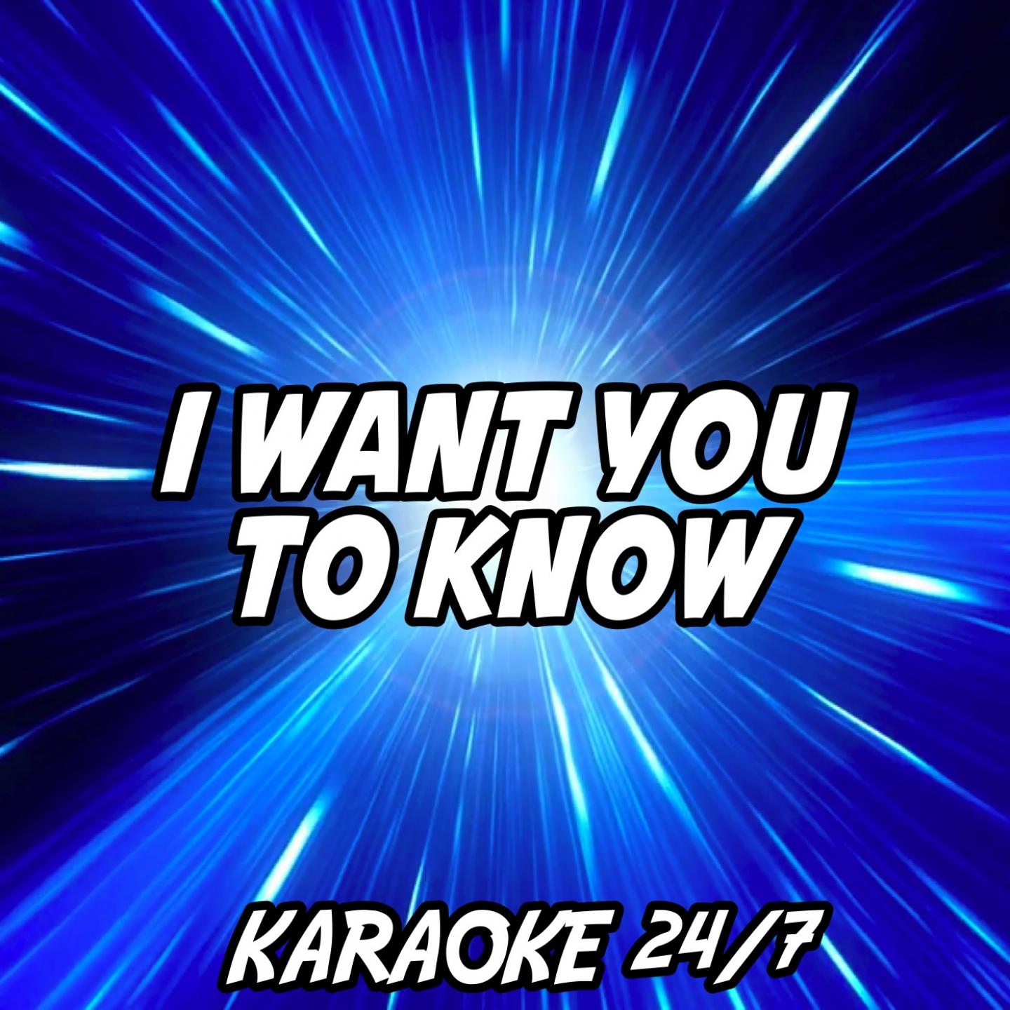 Karaoke 24/7 - I Want You To Know (Karaoke Version) (Originally Performed by Zedd & Selena Gomez)