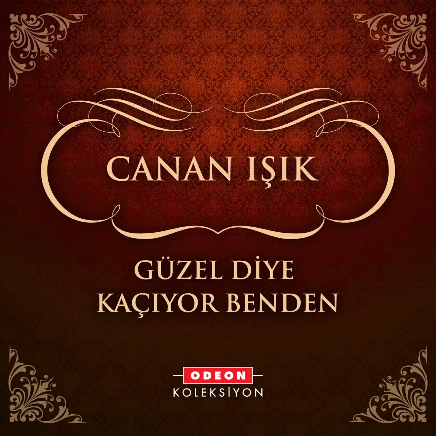 Canan Işık - Güzel Diye Kaçıyor Benden