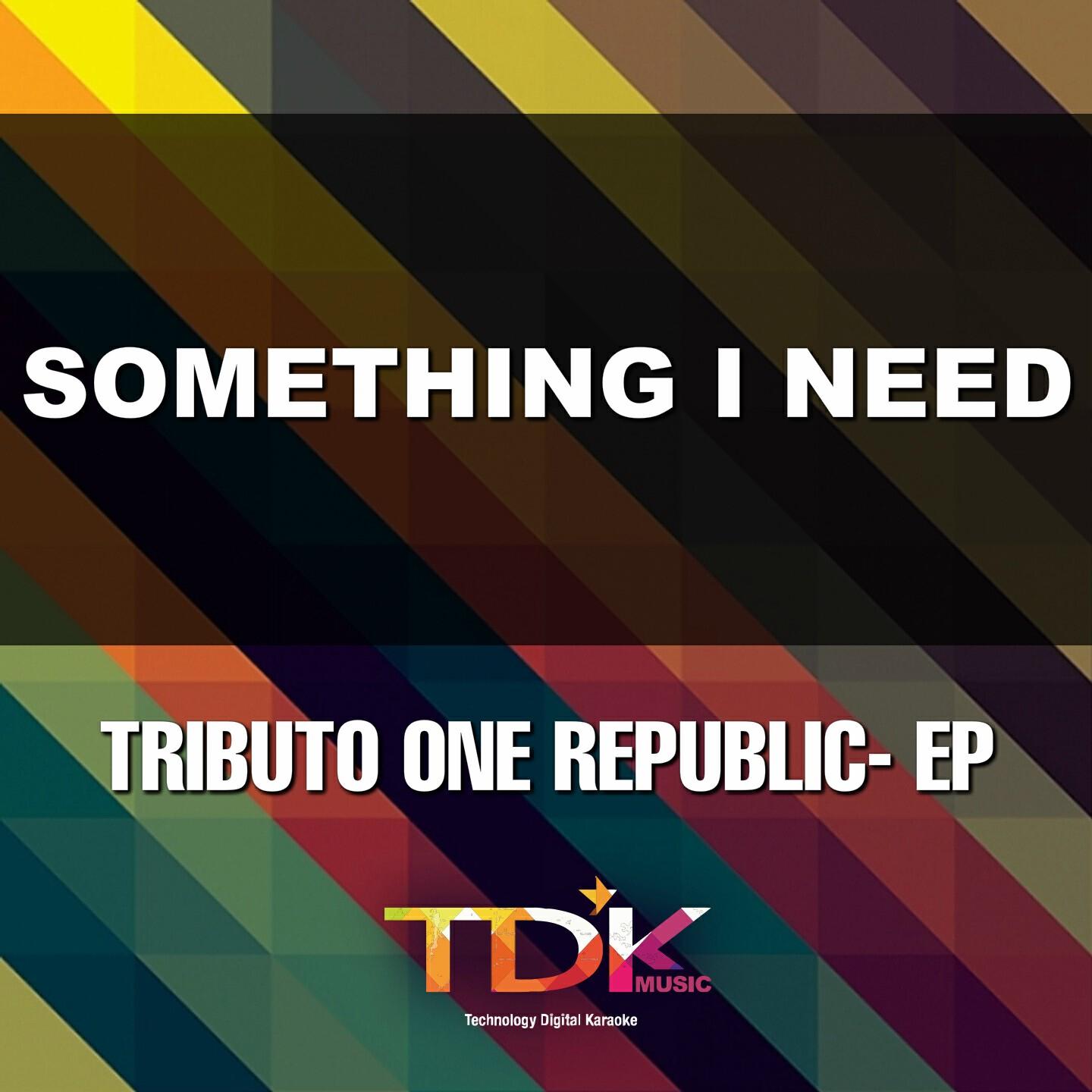 Tdk Music - Something I Need(Karaoke Version) [In The Style Of One Republic]