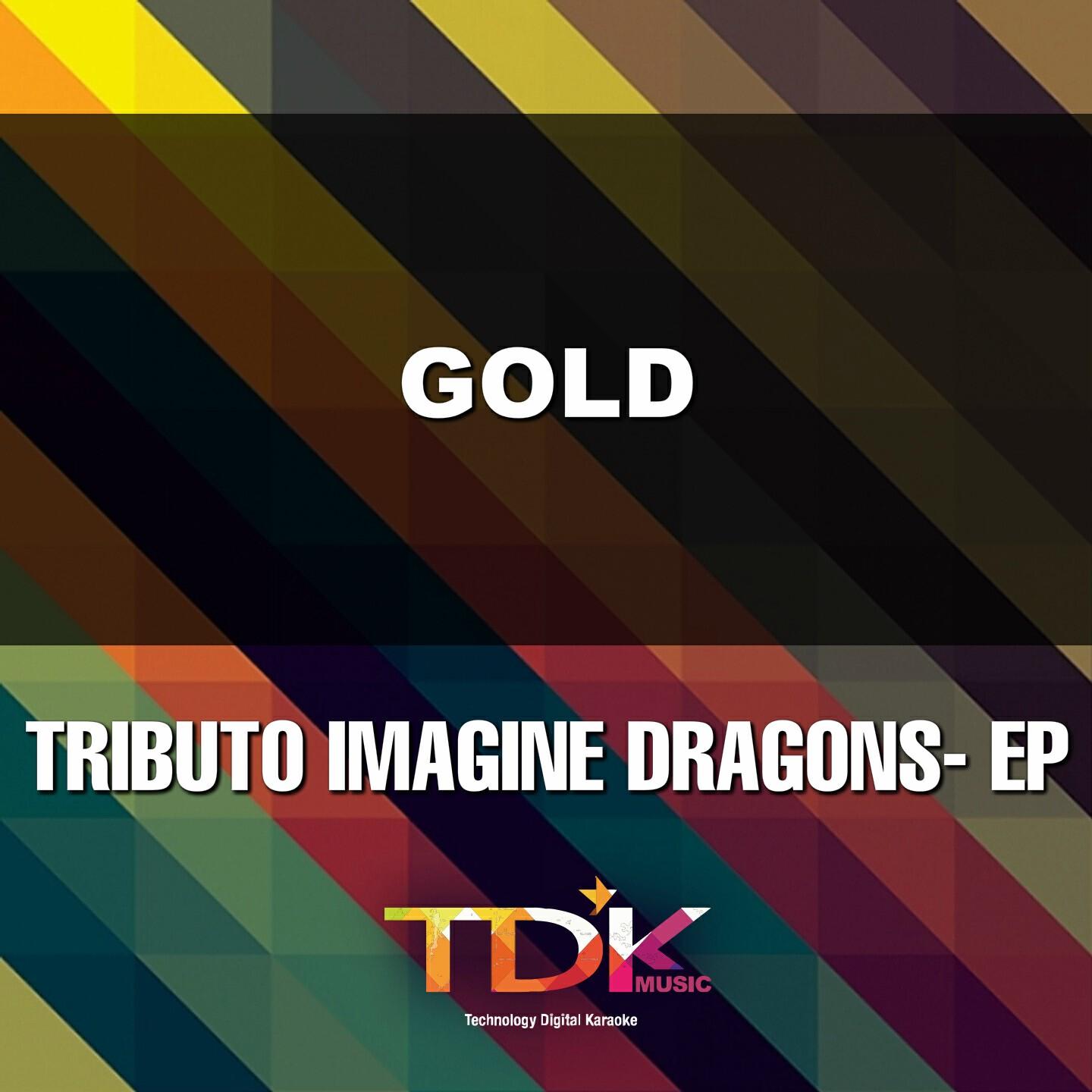 Tdk Music - Gold(Karaoke Version) [In The Style Of Imagine Dragons]