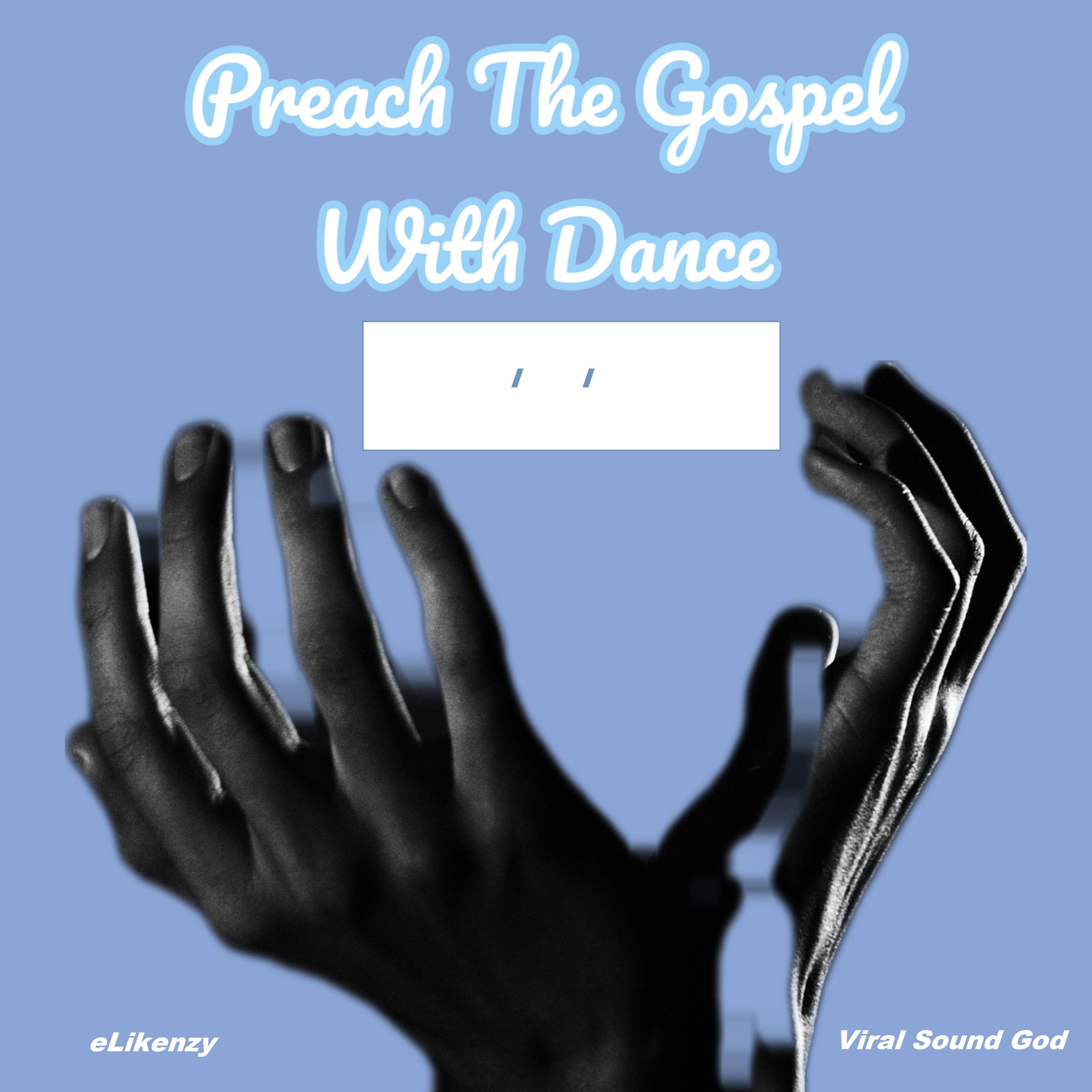 Постер альбома Preach The Gospel With Dance (II) (feat. Viral Sound God)