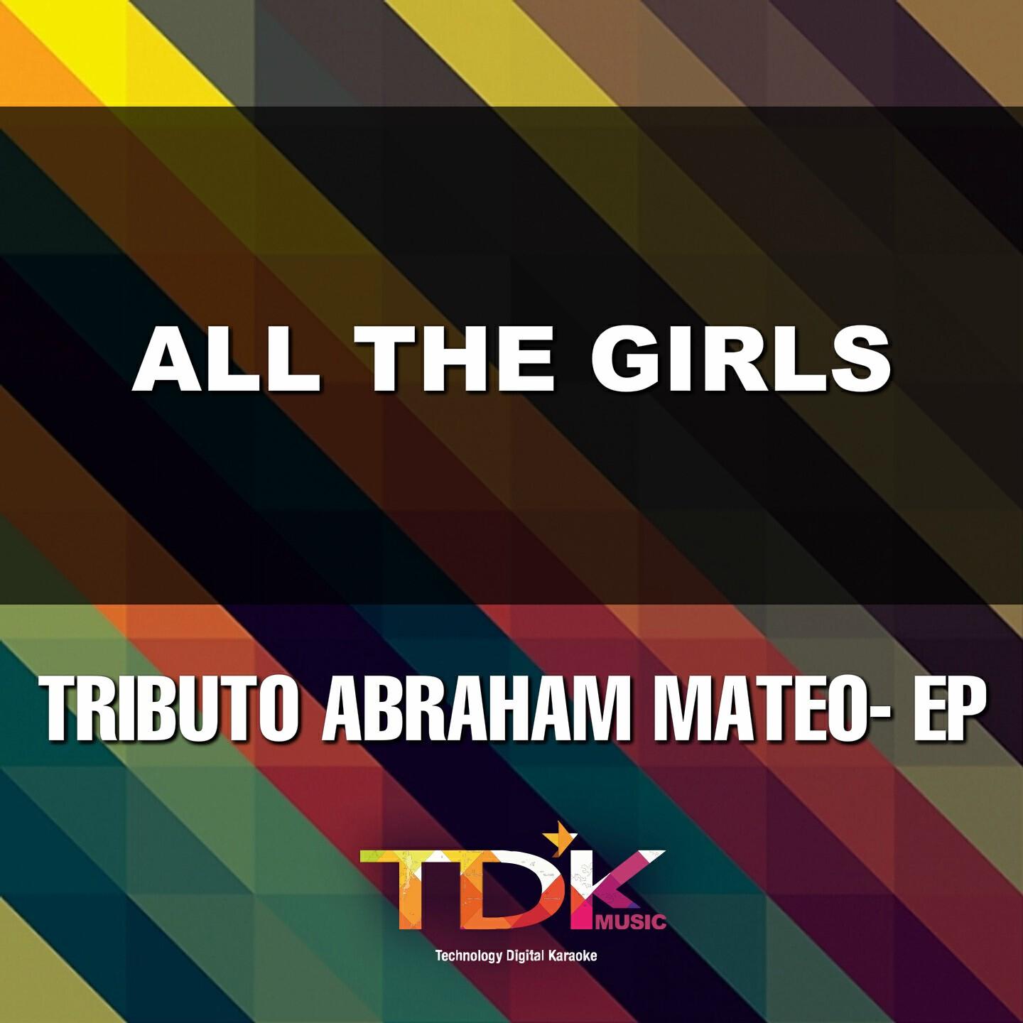 Tdk Music - All The Girls(Karaoke Version) [In The Style Of Abraham Mateo]