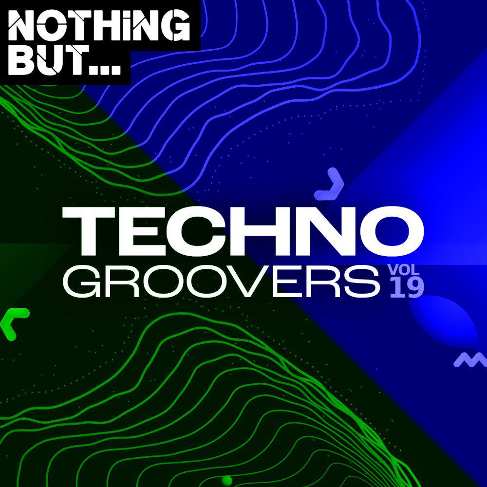 Постер альбома Nothing But... Techno Groovers, Vol. 19