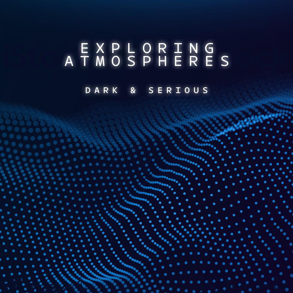 Постер альбома Exploring Atmospheres - Dark and Serious