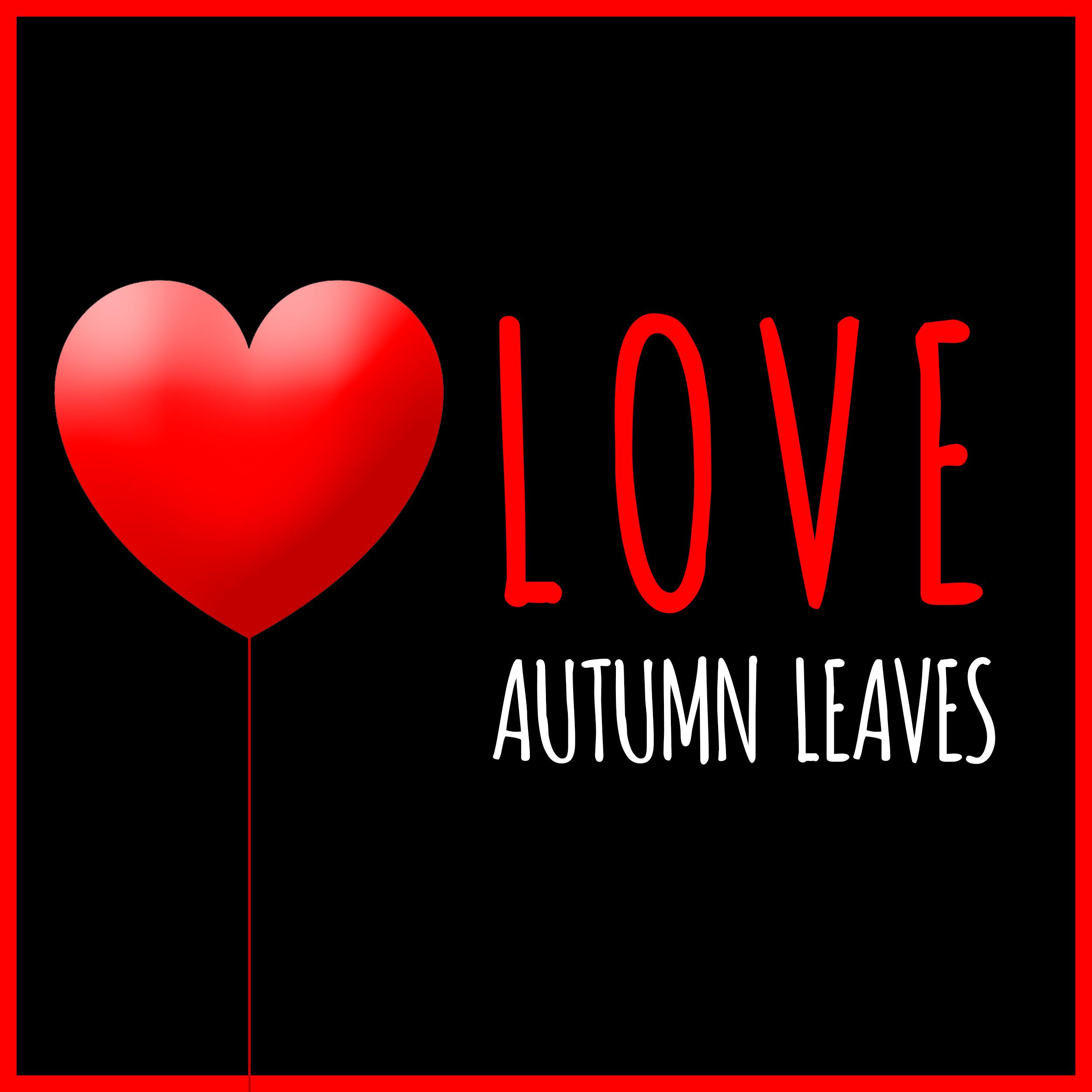 Постер альбома Love Autumn Leaves