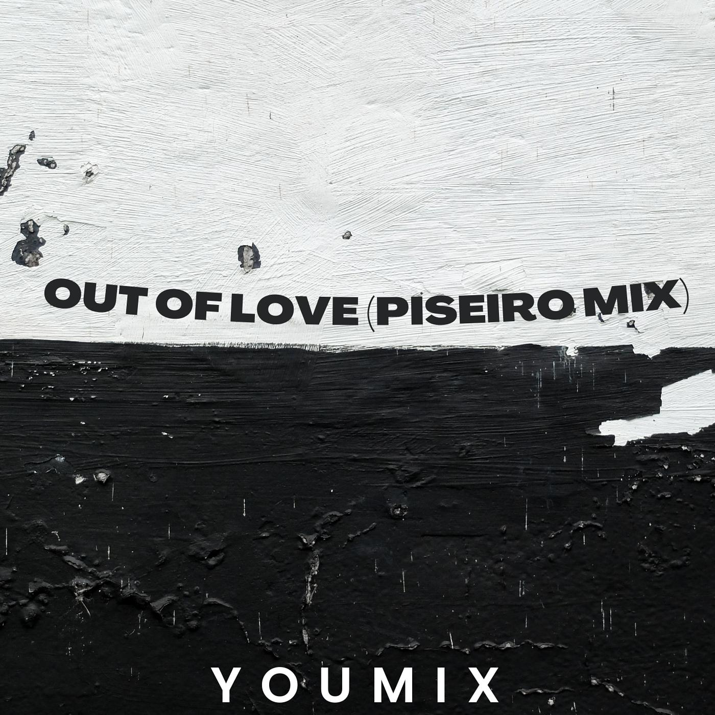 Постер альбома Out of Love (Piseiro Mix)