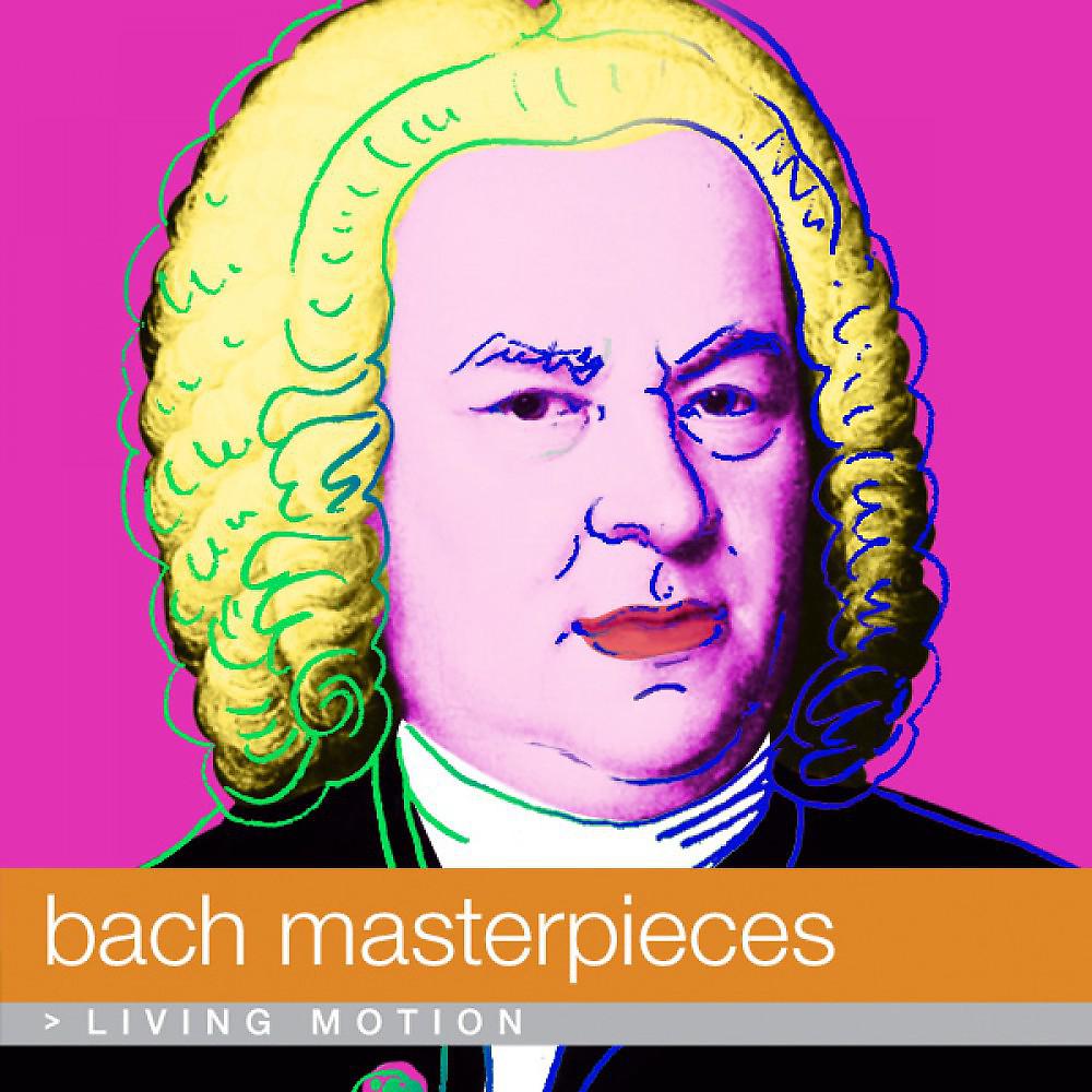 Постер альбома Bach: Masterpieces, Living Motion