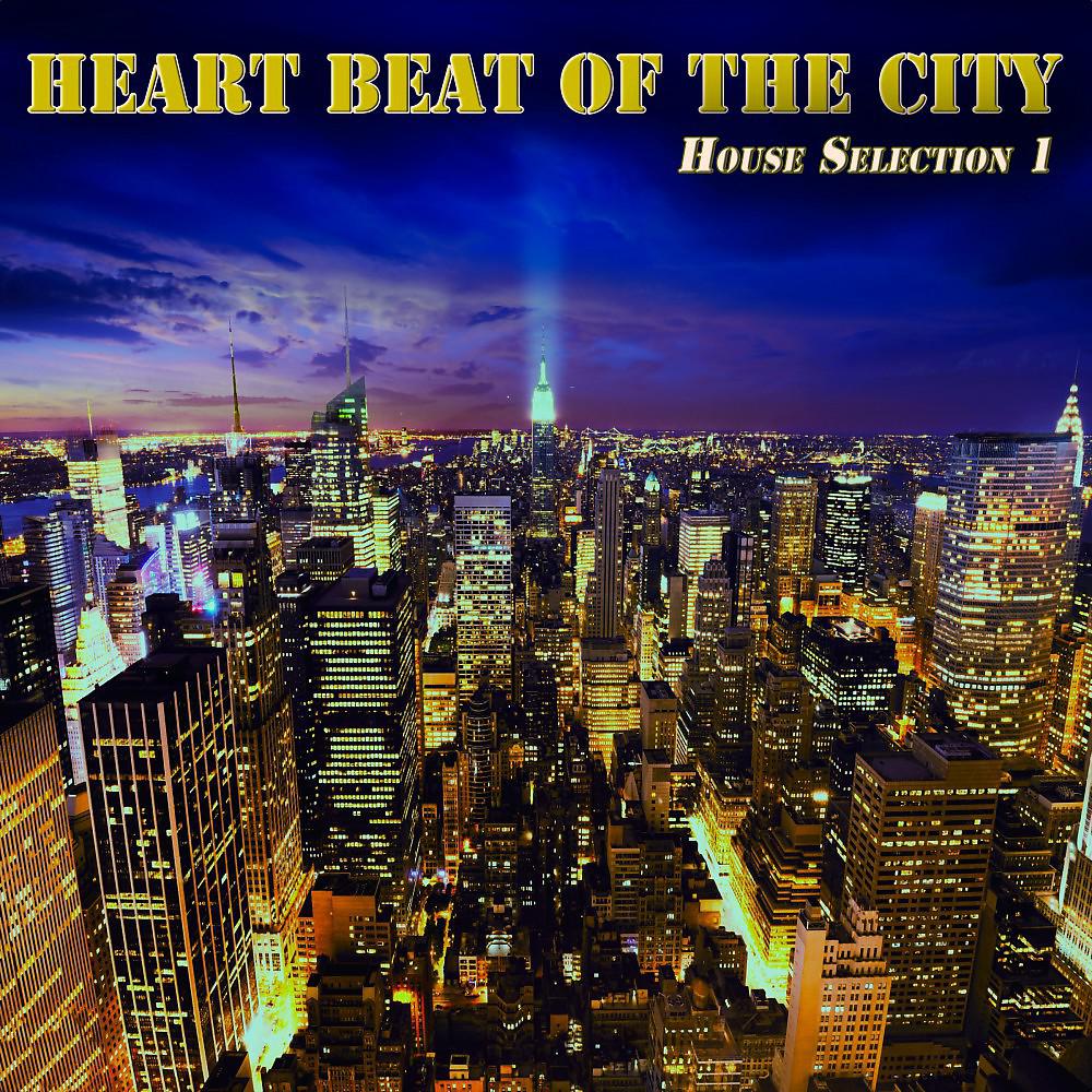 Постер альбома Heart Beat of the City (House Selection 1)