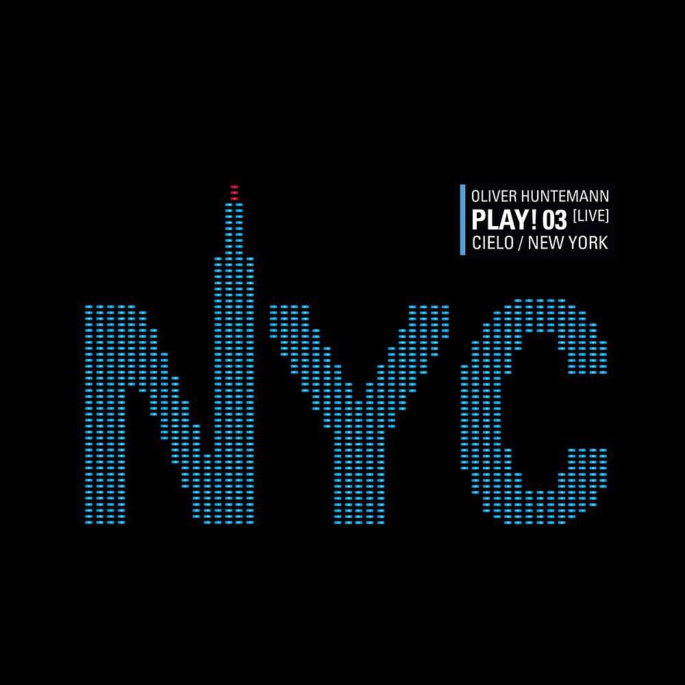 Постер альбома Oliver Huntemann - Play! 03 Live at Cielo / New York