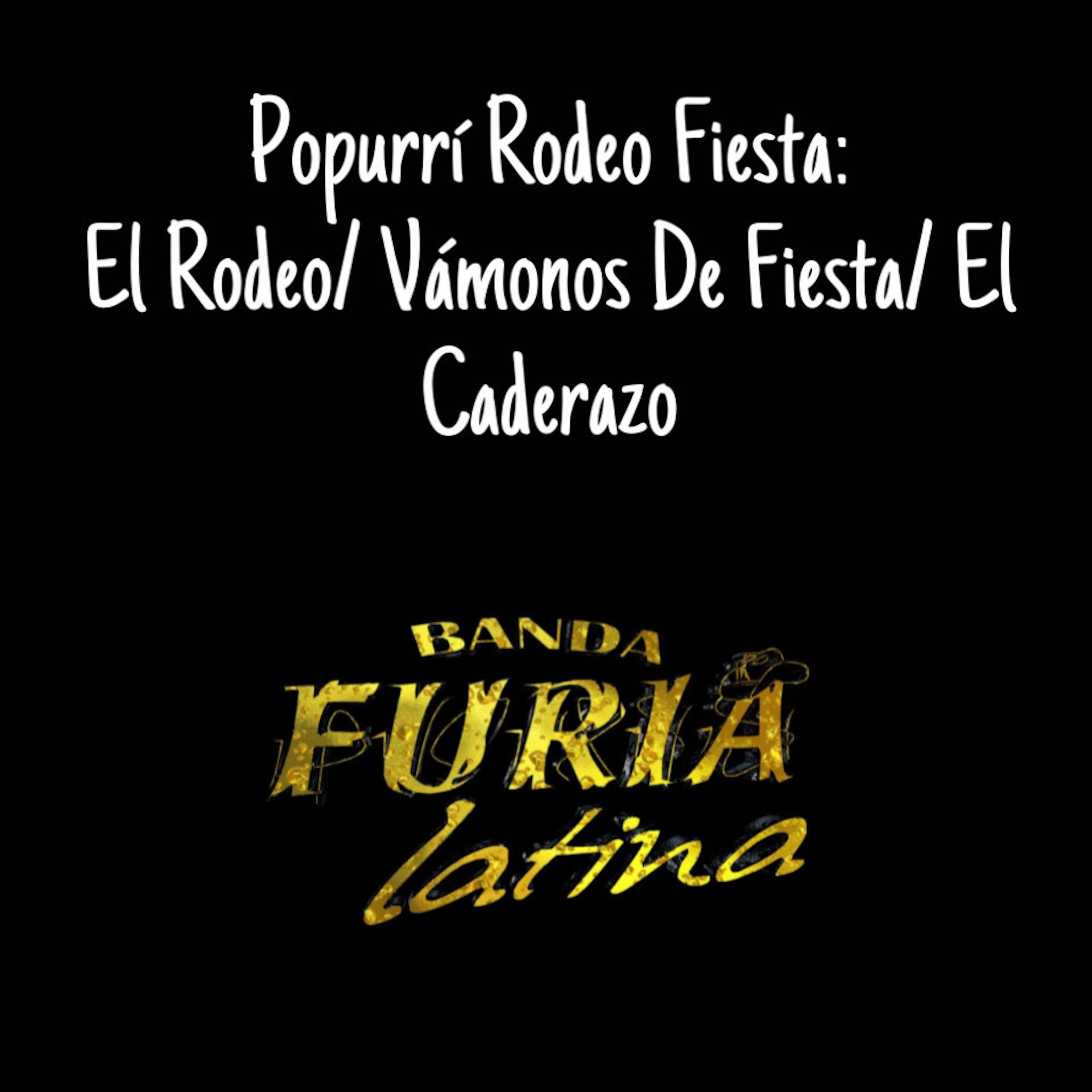 Постер альбома Popurrí Rodeo Fiesta: Rodeo Caliente/ Vámonos de Fiesta/ El Caderazo